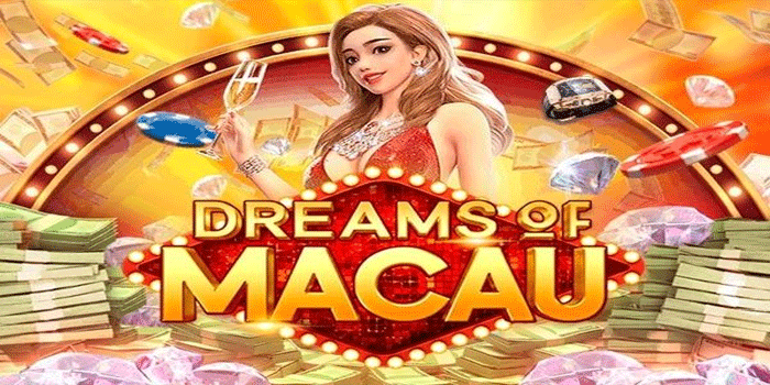 Strategi Cerdas Untuk Jackpot Dreams Of Macau