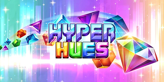 Tips Jitu Mudah Menang di Slot Hyper Hues