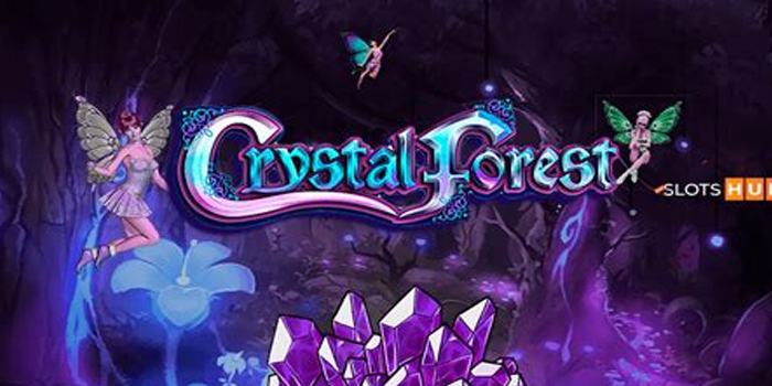 Tips Slot Crystal Forest Yang Wajib Dicoba Pemain Pemula